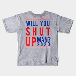 Will You Shut Up Man will you shut up man shut up man 1 Kids T-Shirt